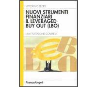 Nuovi strumenti finanziari. Il levereged by out (LBO). Una trattazione completa