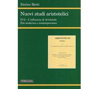 Nuovi studi aristotelici. Ediz. multilingue. Vol. 42: L'influenza di Aristotele. L'età moderna e contemporanea.