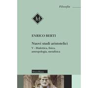 Nuovi studi aristotelici. Vol. 5 - Berti Enrico