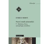 Nuovi studi aristotelici. Vol. 5: Dialettica, fisica, antropologia, metafisica