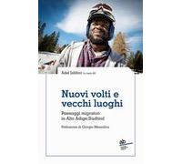 Nuovi volti e vecchi luoghi. Paesaggi migratori in Alto Adige/Südtirol