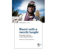 Nuovi volti e vecchi luoghi. Paesaggi migratori in Alto Adige/Südtirol [Paperbac