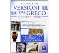 Nuovissime versioni dal greco con traduzione. Per il 2° biennio e 5° anno ...