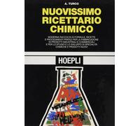 Nuovissimo ricettario chimico. Moderna raccolta di formule, ricette e procedimenti pratici per la fabbricazione di prodotti idustriali e commerciali...