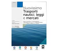 Nuovissimo trasporti nautici leggi e mercati. Per gli Ist. tecnici. Con e-book. Con espansione online