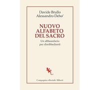 Nuovo alfabeto del sacro. Un abbecedario per disobbedienti