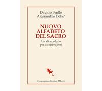 Nuovo alfabeto del sacro. Un abbecedario per disobbedienti - 2023