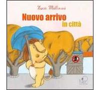 Nuovo arrivo in città. Ediz. illustrata
