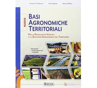 Nuovo basi agronomiche territoriali per le produzioni vegetali. Per gli Ist. tecnici e professionali. Con e-book. Con espansione online