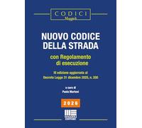 Nuovo codice della strada. Con regolamento di esecuzione. Edizione aggiornata Decreto Legge 31 Dicembre 2025, n.200