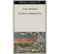 Nuovo commento. Con una lettera inedita di Italo Calvino - Manganelli Giorgio