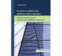 Nuovo corso del diritto del lavoro. Contratto a tutele crescenti tra innovazione stabilità e restaurazione