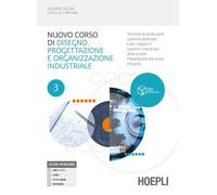 Nuovo corso di disegno e progettazione industriale. Tecniche di produzione. Gestione aziendale e dei magazzini. Per le Scuole superiori. Con e-book. Con espansione online (Vol. 3)