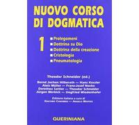 Nuovo corso di dogmatica. Vol. 1: Prolegomeni. Dottrina su Dio. Dottrina della creazione. Cristologia. Pneumatologia