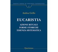 Nuovo corso di teologia sistematica. Vol. 8: Eucaristia. Azione rituale, forme storiche, essenza sistematica