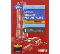Nuovo disegno per costruire. Ediz. openschool. Per gli Ist. tecnici. Con e-book. Con espansione online. Sistemi di rappresentazione (Vol. 1)