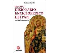 Nuovo dizionario enciclopedico dei papi. Storia e insegnamenti
