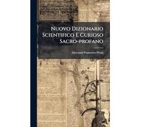 Nuovo Dizionario Scientifico E Curioso Sacro-profano