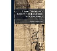 Nuovo Dizionario Scientifico E Curioso Sacro-profano