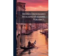 Nuovo Dizionario Siciliano-italiano, Volume 1...