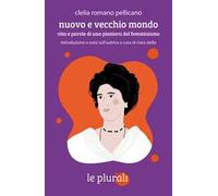 Nuovo e vecchio mondo. Vita e parole di una pioniera del femminismo