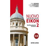 Nuovo Eikon. Guida alla storia dell'arte. Per le Scuole superiori. Con esp...