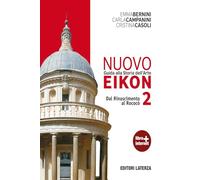 Nuovo Eikon. Guida alla storia dell'arte. Per le Scuole superiori. Con espansione online. Dal Rinascimento al rococò (Vol. 2)