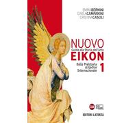 Nuovo Eikon. Guida alla storia dell'arte. PEr le Scuole superiori. Con espansione online. Dalla Preistoria al gotico internazionale (Vol. 1)