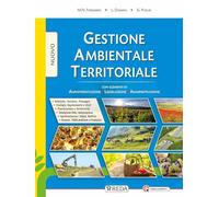 Nuovo Gestione ambientale territoriale. Con elementi di programmazione e valorizzazione agroambientale. Per gli Ist. tecnici agrari. Con e-book. Con espansione online