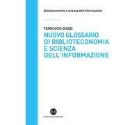 Nuovo glossario di biblioteconomia e scienza dell'informazione - Diozzi Fe...