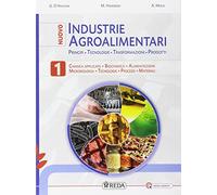 Nuovo industrie agroalimentari. Principi, tecnologie, trasformazioni, prodotti. Per gli Ist. tecnici e professionali. Con e-book. Con espansione online