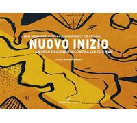 Nuovo inizio. Angelo Palumbo incontra Cid Corman. Ediz. italiana e inglese
