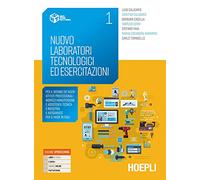 Caligaris L., Caligaris C. – Nuovo laboratori tecnologici ed esercitazioni – Primo biennio – Vol. 1