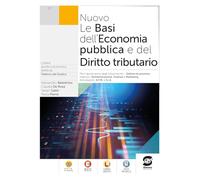Nuovo le basi dell'economia pubblica e del diritto tributario. Per le Scuole superiori. Con e-book. Con espansione online