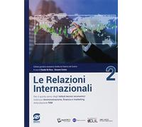 Nuovo Le relazioni internazionali. Per il quinto anno degli Ist. tecnici relazioni internazionali per il marketing. Con ebook. Con espansione online (Vol. 2)