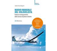 Nuovo manuale del volovelista. Guida al conseguimento della licenza di pilota di aliante