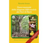 Nuovo manuale della diagnosi differenziale dei fiori di Bach. Ediz. ampliata