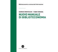 Nuovo manuale di biblioteconomia - Montecchi Giorgio, Venuda Fabio