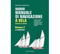 Nuovo manuale di navigazione a vela. Costiera e d'altura. La crociera (Vol. 2) [
