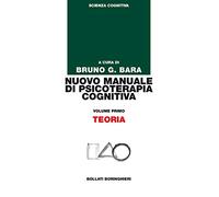 Nuovo manuale di psicoterapia cognitiva. Teoria (Vol. 1)
