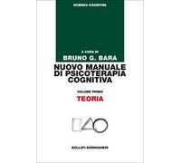 Nuovo manuale di psicoterapia cognitiva. Vol. 1: Teoria