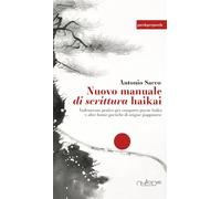 Nuovo manuale di scrittura haikai. Vademecum pratico per comporre poesie haiku e altre forme poetiche di origine giapponese