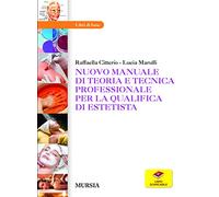 Nuovo manuale di teoria e tecnica professionale per la qualifica di estetista. Per gli Ist. professionali
