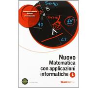 Nuovo matematica con applicazioni informatiche. Per le Scuole superiori. Con espansione online (Vol. 1)