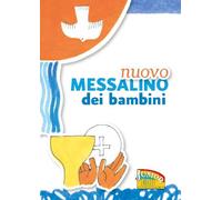 Nuovo Messalino dei bambini. Il mio primo libro di preghiere