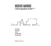 Nuovo Mondo. L'arte di guardare un film. Vol. 1