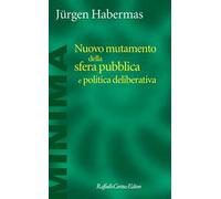 Nuovo mutamento della sfera pubblica e politica deliberativa