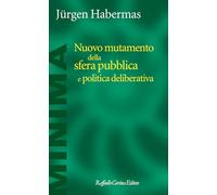 Nuovo mutamento della sfera pubblica e politica deliberativa