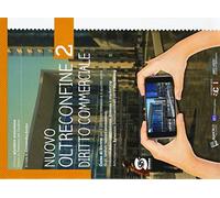 Nuovo Oltreconfine. Corso di diritto per il secondo biennio e il quinto anno degli Ist. tecnici economici indirizzo Amministrazione, finanza e ... online. Diritto commerciale (Vol. 2)