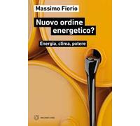 Nuovo ordine energetico? Energia, clima, potere